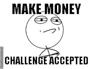 make money - challenge accepted meme